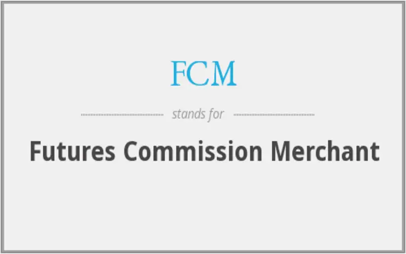 File Photo: Futures Commission Merchant (FCM): Definition, Role, Registration