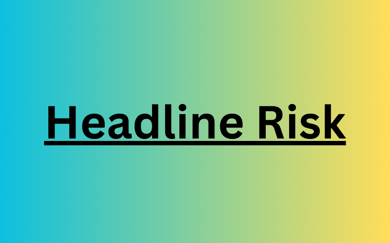 File Photo: Headline Risk: What It Is, How It Works, Example