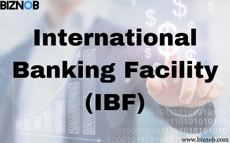 File Photo: International Banking Facility (IBF): Meaning, Regulations