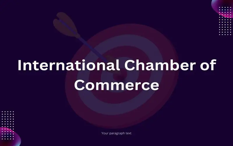 File Photo: International Chamber of Commerce (ICC) Definition, Activities