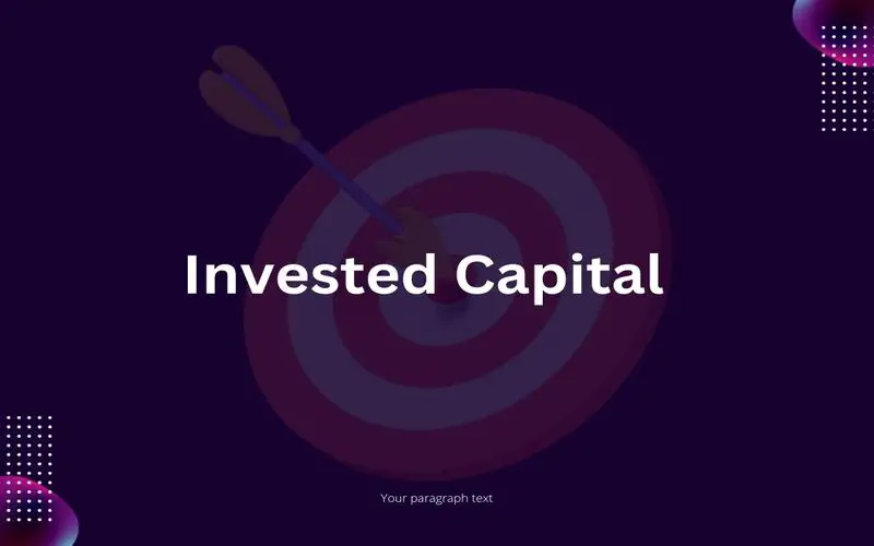 File Photo: Invested Capital: Definition and How To Calculate Returns (ROIC)